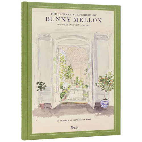 The Enchanting Interiors of Bunny Mellon: Paintings by Snowy Campbell