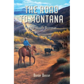The Road to Montana: Up the Bloody Bozeman (Book #7)