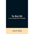 The Black Hills; Or, the Last Hunting Ground of the Dakotahs