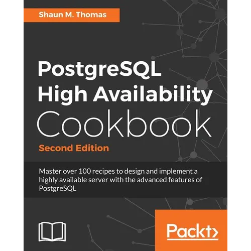 PostgreSQL High Availability Cookbook, Second Edition