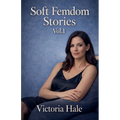 Soft Femdom Stories Vol.1