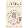 Hygge: Introduction to The Danish Art of Cozy Living (Hygge Series) (Volume 1)