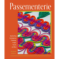 Passementerie: Handcrafting Contemporary Trimmings, Fringes, Tassels, and More