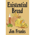 Existential Bread