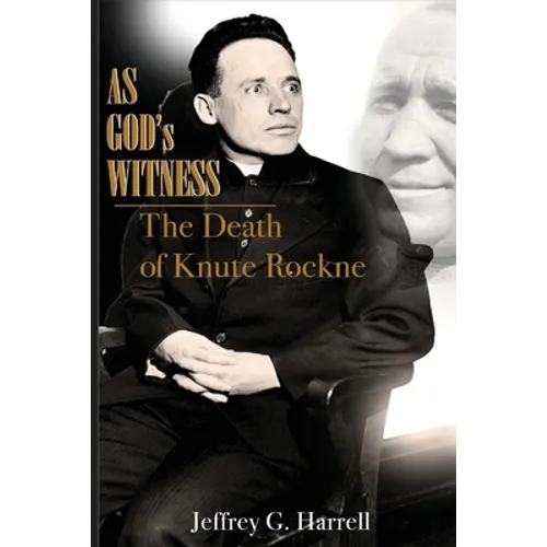 As God's Witness: The Death of Knute Rockne
