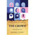 The Crowd A Study of the Popular Mind