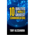 The Ten Qualities of the World's Greatest Communicators