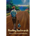 Reeling Backwards: Poems of Reversal and Reflection