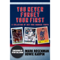 You Never Forget Your First: A Collection of New York Rangers Firsts.