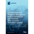 Quantification and Mitigation Strategies to Reduce Greenhouse Gas Emissions from Livestock Production Systems