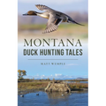 Montana Duck Hunting Tales