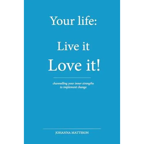 Your Life: : Live it - Love it!