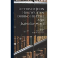 Letters of John Huss Written During His Exile and Imprisonment