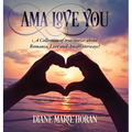 Ama Love You: A Collection of true stories about Romance, Love and AmaWaterways!