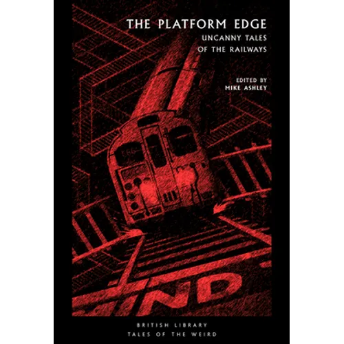 The Platform Edge: Uncanny Tales of the Railways