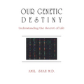 Our Genetic Destiny: Understanding the Secret of Life
