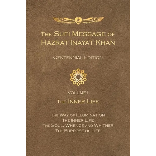 The Sufi Message of Hazrat Inayat Khan Vol. 1 Centennial Edition: The Inner Life