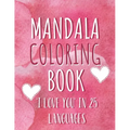 Mandala coloring book "I love you" in 25 languages: Perfect Valentine's gift for girlfriend, wife and partner! Great card alternative for people in lo