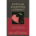 African Diaspora Literacy: The Heart of Transformation in K-12 Schools and Teacher Education