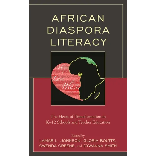 African Diaspora Literacy: The Heart of Transformation in K-12 Schools and Teacher Education