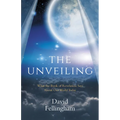 The Unveiling: What the Book of Revelation Says about Our World Today
