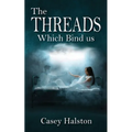 The Threads Which Bind us