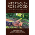 Interwoven Rosewood: Collaborative Ecologies, Colonial Entanglements, and Indigenous Resistance