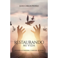 Restaurando mi vida: Desarrollo personal y sanidad interior