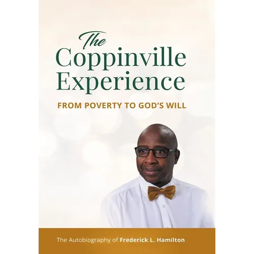 The Coppinville Experience - From Poverty to God's Will: The Autobiography of Frederick L. Hamilton