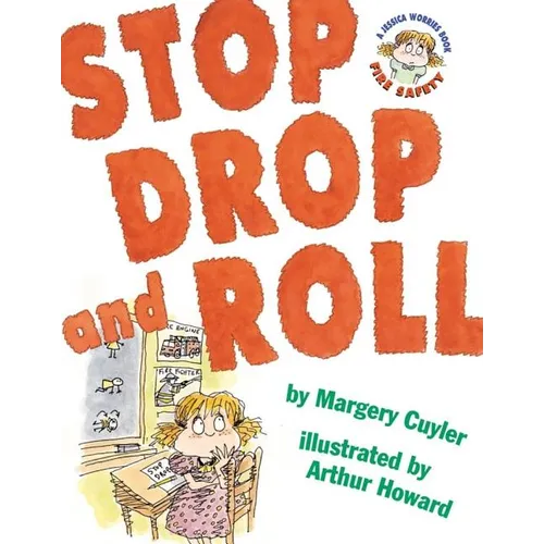 Stop, Drop, and Roll: A Jessica Worries Book: Fire Safety