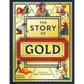 The Story of Gold: A Glittering History of the World
