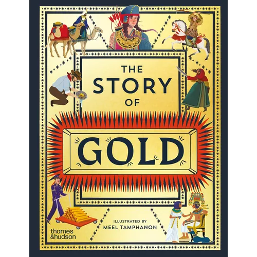 The Story of Gold: A Glittering History of the World