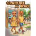 Confidence and Brave: A Story of Children with Alopecia Who Learn to Be Brave, Confident, and Beautiful in Their Differences.