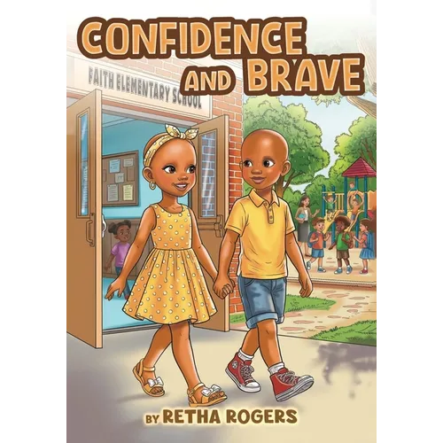 Confidence and Brave: A Story of Children with Alopecia Who Learn to Be Brave, Confident, and Beautiful in Their Differences.