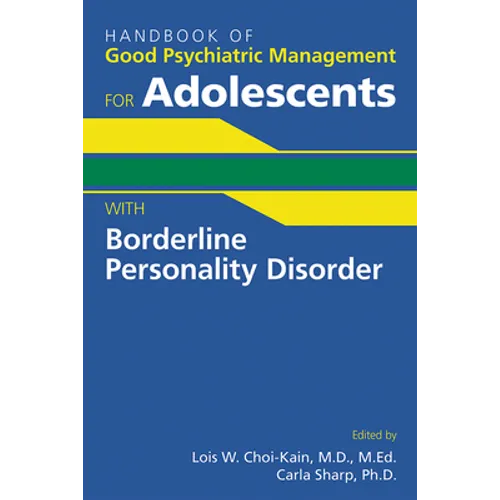 Handbook of Good Psychiatric Management for Adolescents with Borderline Personality Disorder