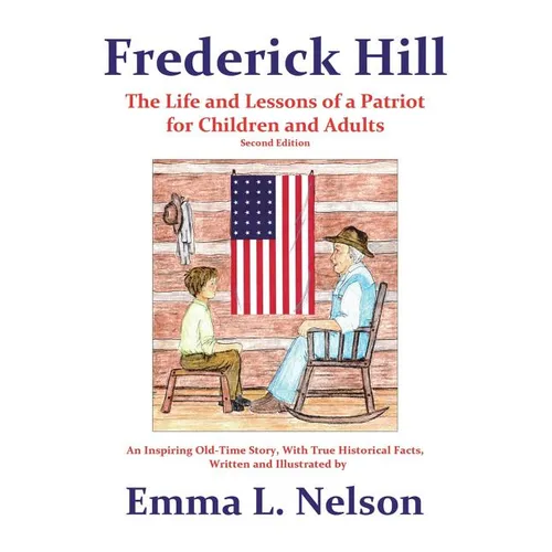 Frederick Hill: The Life and Lessons of a Patriot for Children and Adults