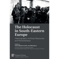 The Holocaust in South-Eastern Europe: Historiography, Archives Resources and Remembrance