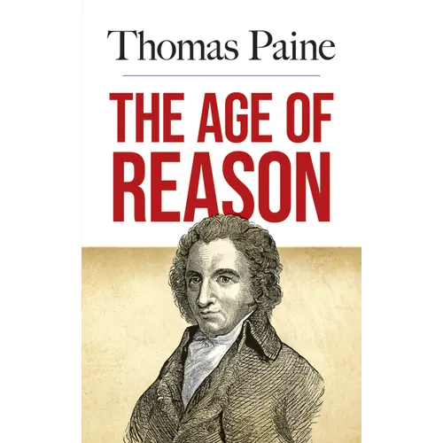 The Age of Reason: Being an Investigation of True and Fabulous Theology