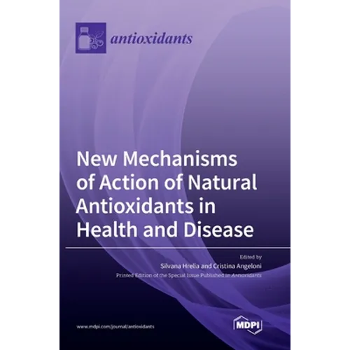 New Mechanisms of Action of Natural Antioxidants in Health and Disease