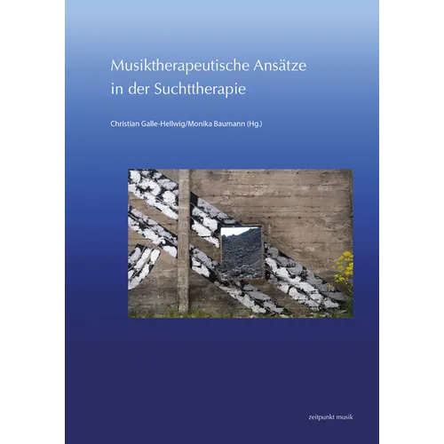 Musiktherapeutische Ansätze in Der Suchttherapie: 29. Musiktherapie-Tagung Am Freien Musikzentrum München E. V. (6.-7. März 2021)