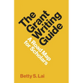 The Grant Writing Guide: A Road Map for Scholars