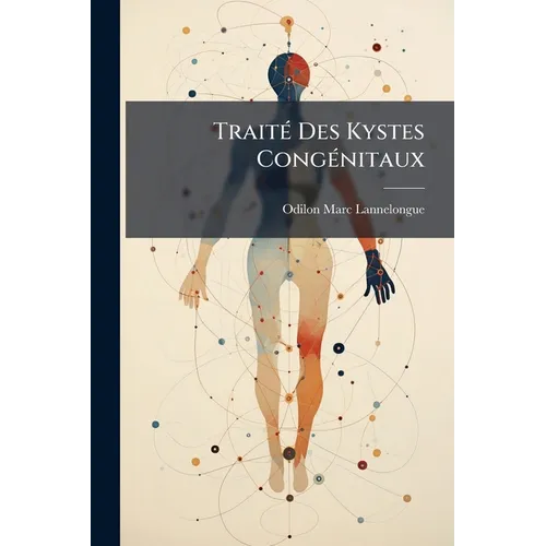 Traité Des Kystes Congénitaux