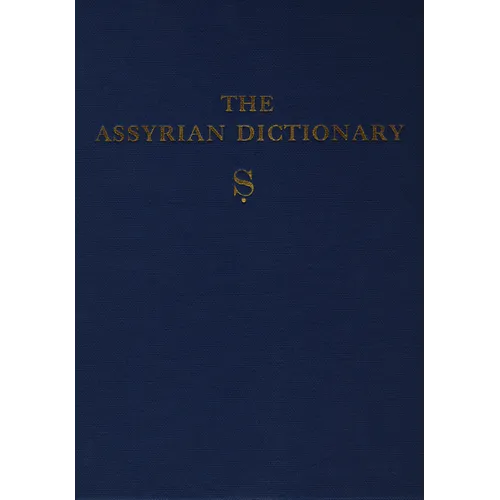 Assyrian Dictionary of the Oriental Institute of the University of Chicago, Volume 16, S
