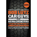 Car Guys vs. Bean Counters: The Battle for the Soul of American Business