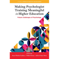 Making Psychologist Training Meaningful in Higher Education: Future Challenges of Psychology