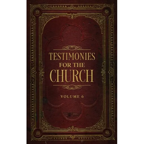 Testimonies for the Church Volume 6