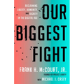 Our Biggest Fight: Reclaiming Liberty, Humanity, and Dignity in the Digital Age