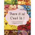 There it is! C'est la !: A search and find book in English and French