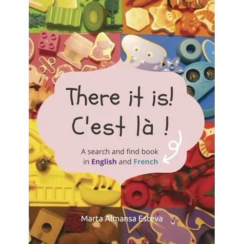 There it is! C'est la !: A search and find book in English and French