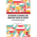 Rethinking Economic and Monetary Union in Europe: A Post-Keynesian Alternative